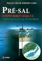 Pre-sal - O Novo Marco Legal E A Capitalizacao Da Petrobras - Synergia