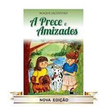 Prece e Amizades, A Prece e Amizades, A
