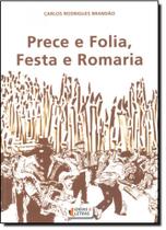 Prece e Folia, Festa e Romaria Prece e Folia, Festa e Romaria