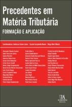 Precedentes em matéria tributária: formação e aplicação Precedentes em matéria tributária: formação e aplicação