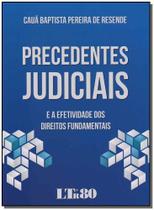 Precedentes Judiciais: E a Efetividade dos Direitos Fundamentais - LTR