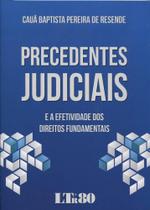 Precedentes Judiciais e a Efetividade dos Direitos Fundamentais Precedentes Judiciais e a Efetividade dos Direitos Fundamentais