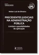 Precedentes Judiciais na Administração Pública: Limites e Possibilidades de Aplicação (2017) - Coleção Eduardo Espínola