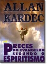 Preces Do Evangelho Segundo O Espiritismo Preces Do Evangelho Segundo O Espiritismo