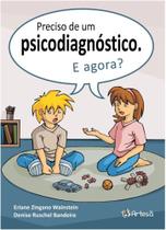 Preciso De Um Psicodiagnóstico, e Agora Preciso De Um Psicodiagnóstico, e Agora