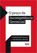 Preço Da Incompetência Gerencial, O - ARTES E OFICIOS