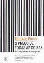 Preço de Todas as Coisas, o - por Que Pagamos o Que Pagamos - OBJETIVA