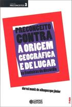 Preconceito Contra a Origem Geográica e de Lugar Preconceito Contra a Origem Geográica e de Lugar