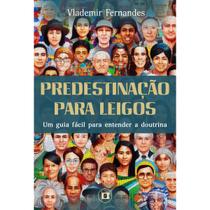 Predestinação para Leigos um Guia Fácil para Entender a Doutrina Vlademir Fernandes - ESTANDARTE DE CRISTO