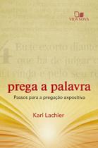 Prega a palavra: passos para a pregação expositiva