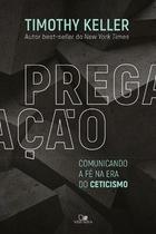 Pregação - comunicando a fé na era do ceticismo Pregação - comunicando a fé na era do ceticismo