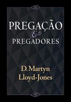 Pregação E Pregadores D.Martyn Lioyd