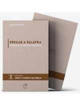 Pregar a palavra: a ciência e a arte da pregação - vida e liturgia vol. 2 - vol. 2 Pregar a palavra: a ciência e a arte da pregação - vida e liturgia vol. 2 - vol. 2