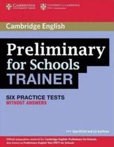 Preliminary schools trainer 6 practice test without answers - CAMBRIDGE UNIVERSITY