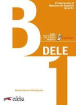 Preparacion al dele b1 - libro del alumno - Edelsa