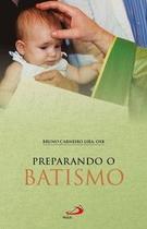 Preparando o Batismo - Paulus Editora Preparando o Batismo - Paulus Editora