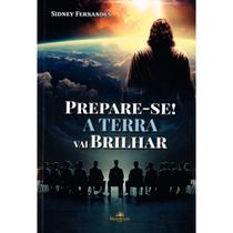 Prepare-se! A Terra vai Brilhar Prepare-se! A Terra vai Brilhar