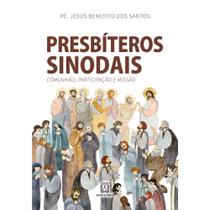 Presbíteros Sinodais: Comunhão, participação e missão - SANTUARIO