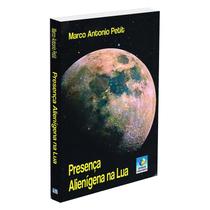 Presença Alienígena na Lua - EDITORA DO CONHECIMENTO Presença Alienígena na Lua - EDITORA DO CONHECIMENTO