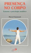 Presenca No Corpo - Eutonia E Psicologia Analitica Presenca No Corpo - Eutonia E Psicologia Analitica