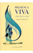 Presença Viva - O Caminho Sufi Para o Ser Essencial Presença Viva - O Caminho Sufi Para o Ser Essencial