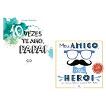 Presente dia dos pais - 2 livros infantis : 10 vezes te amo, papai + meu amigo, meu herói - Kit de Livros