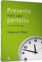 Presente Mais Que Perfeito - Editora Vida