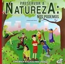 Preservar A Natureza : Nós Podemos. Consciência Ecológica para Crianças - Cedic