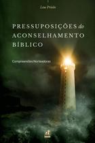 Pressuposições do Aconselhamento Bíblico - Editora Nutra