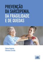 Prevenção da Sarcopenia, da Fragilidade e de Quedas: Estratégias para a Intervenção