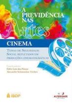 Previdência nas Artes, A : Temas de Seguridade Social Refletidos em Produções Cinematográficas.