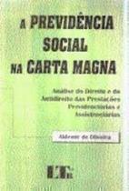 Previdência Social na Carta Magna, A - Análise do Direito e do Antidireito das Prestações Previdenciárias e Assistenciár