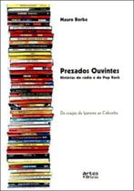 Prezados ouvintes - historias da radio e do pop rock - ARTES E OFICIOS Prezados ouvintes - historias da radio e do pop rock - ARTES E OFICIOS