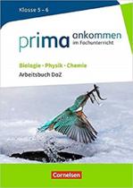 Prima ankommen: Biologie, Physik, Chemie: Klasse 5/6 - Arbeitsbuch DaZ mit Lösungen - EDITORA CORNELSEN