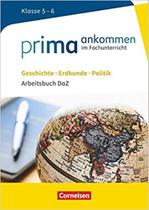 Prima ankommen: Geschichte, Erdkunde, Politik: Klasse 5/6 - Arbeitsbuch DaZ mit Lösungen - EDITORA CORNELSEN