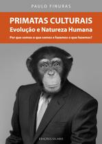 Primatas Culturais: Evolução E Natureza Humana