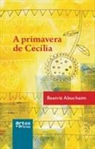 Primavera de cecilia, a - ARTES E OFICIOS