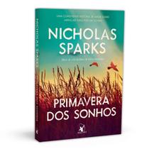 Primavera Dos Sonhos, Uma Comovente História De Amor Sobre Arriscar Tudo Por Um Sonho, É Fácil Mergulhar Na História Deste Livro, Nicholas Sparks -