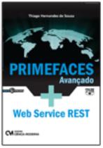 Primefaces Avançado + Web Service REST Uma Abordagem Prática Primefaces Avançado + Web Service REST Uma Abordagem Prática