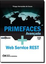 Primefaces Avançado + Web Service Rest: Uma Abordagem Prática - CIENCIA MODERNA Primefaces Avançado + Web Service Rest: Uma Abordagem Prática - CIENCIA MODERNA