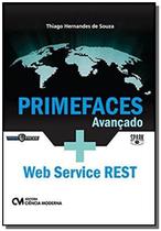 Primefaces Avançado + Web Service Rest: Uma Abordagem Prática - CIENCIA MODERNA
