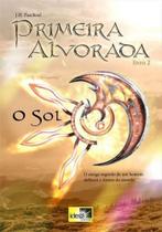 Primeira alvorada - o sol - livro 2 - IDEA EDITORA