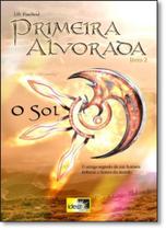 Primeira alvorada: o Sol