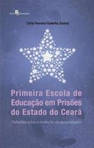 Primeira Escola de Educação em Prisões do Estado do Ceará: Reflexões sobre a Avaliação da Aprendizag - Paco Editorial