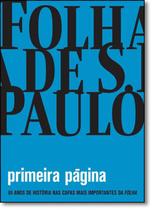 Primeira Página 95 Anos De História Nas Capas Mais Importantes Da Folha - Publifolha