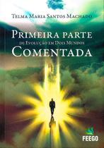 Primeira Parte de Evolução em Dois Mundos Comentada - Telma Maria Santos Machado