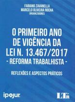 Primeiro ano de vigencia da lei n. 13.467/2017 - reforma trabalhista - LTR