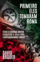 Primeiro Eles Tomaram Roma - como a extrema direita conquistou a Itália após a operação Mãos Limpas Sortido