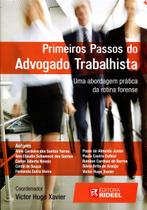 Primeiros Passos do Advogado Trabalhista Uma Abordagem Prática da Rotina Forense - Rideel