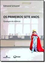 Primeiros Sete Anos, Os - ANTROPOSOFICA Primeiros Sete Anos, Os - ANTROPOSOFICA